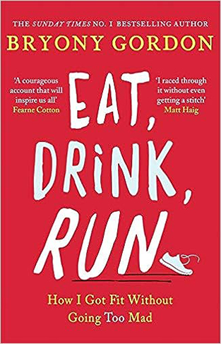 Eat, Drink, Run - How I Got Fit Without Going Too Mad